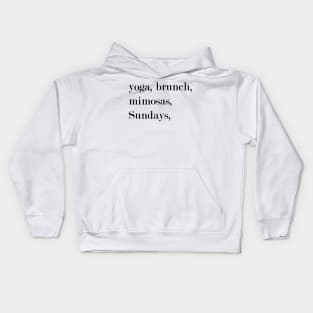 Yoga, Brunch, Mimosas, Sundays. Kids Hoodie